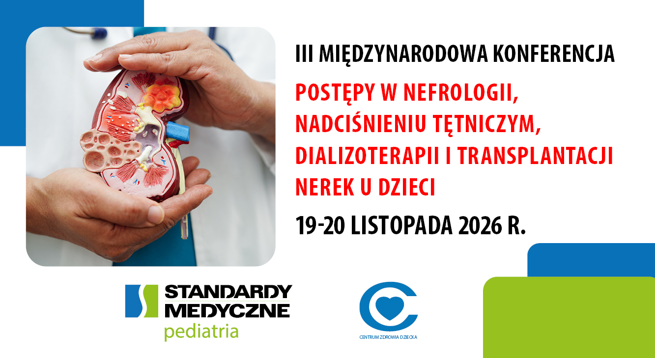 POSTĘPY W NEFROLOGII, NADCIŚNIENIU TĘTNICZYM, DIALIZOTERAPII I TRANSPLANTACJI NEREK U DZIECI